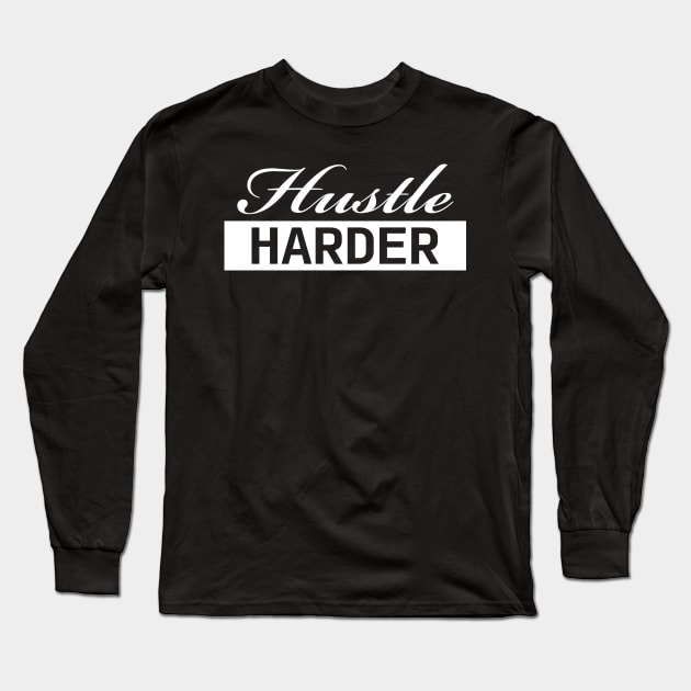 Hustle Harder (white) Long Sleeve T-Shirt by OriginStory